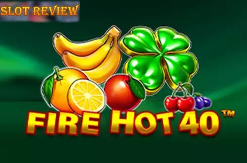 Fire Hot 40 Slot Review